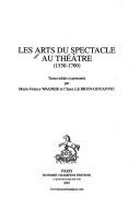 Cover for Les arts du spectacle au théâtre (1550-1700)