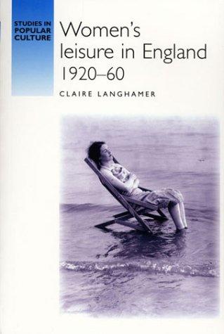 Cover for Women's Leisure in England, 1920-1960 (Studies in Popular Culture)