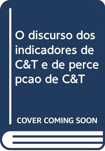 Cover for O discurso dos indicadores de C&T e de percepçao de C&T