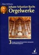 Cover for Johann Sebastian Bachs Orgelwerke, 3 Bde., Bd.3, Liturgie, Kompositionstechnik, Instrumente und Aufführungspraxis