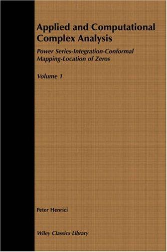 Cover for Applied and Computational Complex Analysis, Power Series Integration Conformal Mapping Location of Zero (Wiley Classics Library)