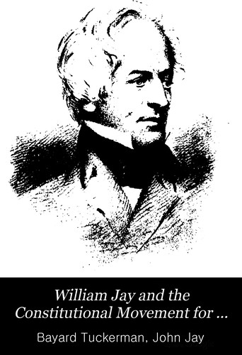 Cover for William Jay, and the constitutional movement for the abolition of slavery.