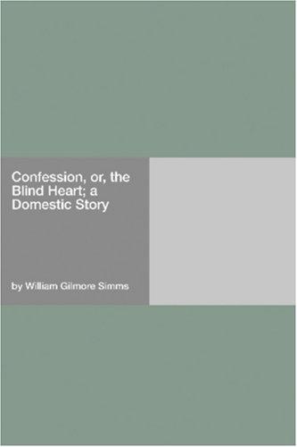 Cover for Confession, or, the Blind Heart; a Domestic Story
