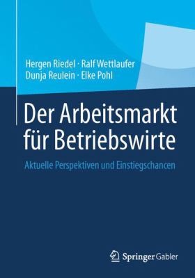 Cover for Der Arbeitsmarkt Fr Betriebswirte Aktuelle Perspektiven Und Einstiegschancen