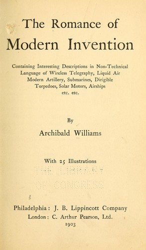 Cover for The romance of modern invention, containing interesting descriptions in non-technical language of wireless telegraphy, liquid air, modern artillery, submarines, dirigible torpedoes, solar motors, airships, etc., etc