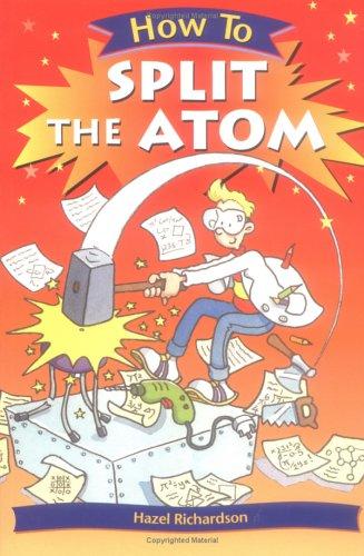 Cover for How To Split the Atom (How To¿)