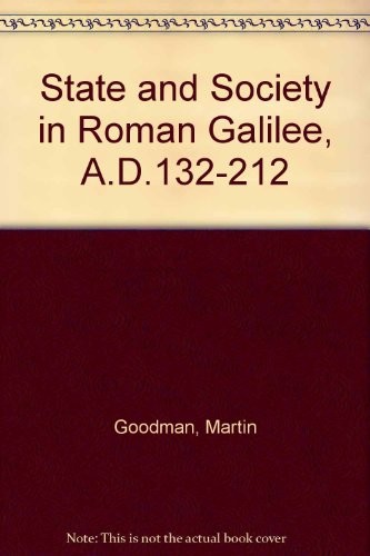 Cover for State and society in Roman Galilee, A.D. 132-212