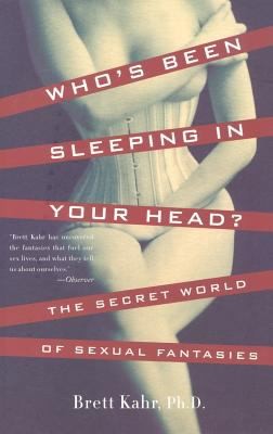 Cover for Whos Been Sleeping In Your Head The Secret World Of Sexual Fantasies