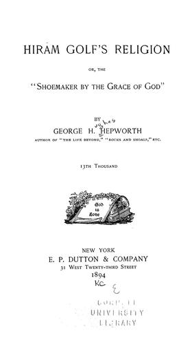 Cover for Hiram Golf's religion; or, The "shoemaker by the grace of God"