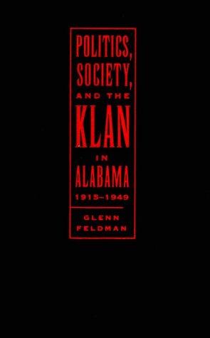 Cover for Politics, society, and the Klan in Alabama, 1915-1949