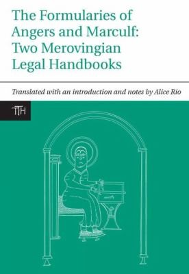 Cover for The Formularies Of Angers And Marculf Two Merovingian Legal Handbooks