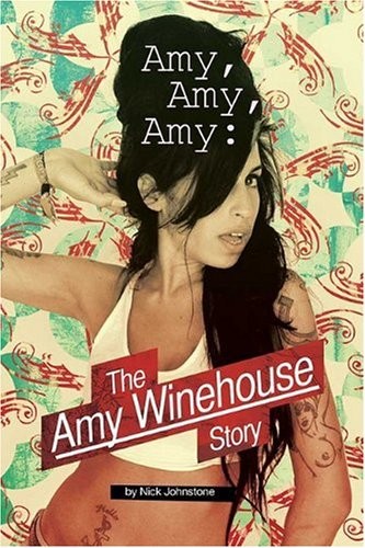Cover for Amy Amy Amy: The Amy Winehouse Story