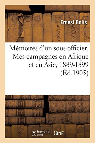 Cover for Mémoires d'un sous-officier. Mes campagnes en Afrique et en Asie, 1889-1899