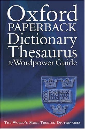 Cover for The Oxford paperback dictionary, thesaurus, and wordpower guide