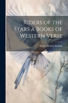 Cover for Riders of the Stars a Books of Western Verse