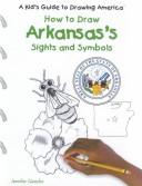 Cover for How to Draw Arkansas's Sights and Symbols (A Kid's Guide to Drawing America)