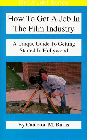 Cover for How To Get A Job In The Film Industry (Get a Job!)