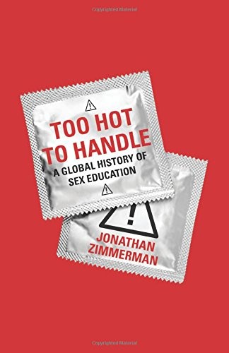 Cover for Too Hot to Handle: A Global History of Sex Education