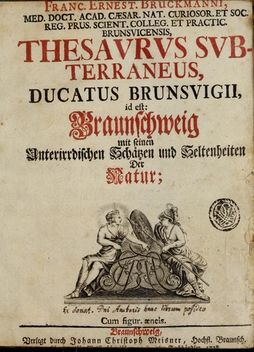 Cover for Franc. Ernest. Brückmanni ... Thesaurus subterraneus, ducatus Brunsvigii,  id est, Braunschweig mit seinen unterirrdischen Schätzen und Seltenheiten der Natur
