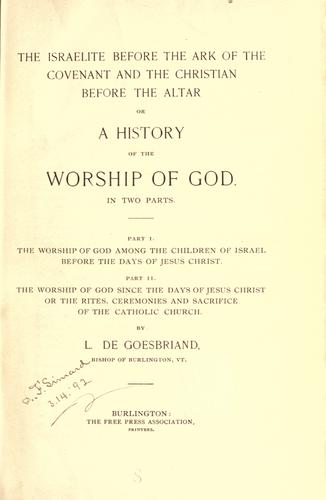 Cover for The Israelite before the Ark of the Covenant and the Christian before the altar, or, A History of the worship of God ...