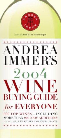 Cover for Andrea Immer's 2004 Wine Buying Guide for Everyone (Andrea Robinson's Wine Buying Guide for Everyone)