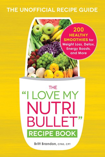 Cover for The “I Love My Nutribullet” Recipe Book