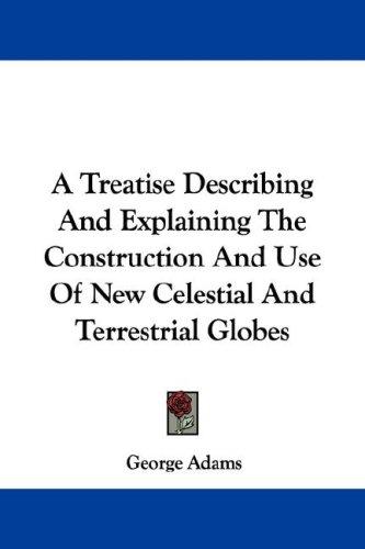 Cover for A Treatise Describing And Explaining The Construction And Use Of New Celestial And Terrestrial Globes
