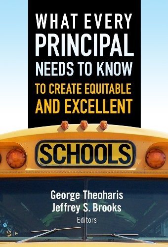 Cover for What Every Principal Needs to Know to Create Equitable and Excellent Schools