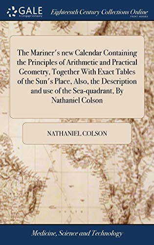 Cover for The Mariner's New Calendar Containing the Principles of Arithmetic and Practical Geometry, Together with Exact Tables of the Sun's Place, Also, the ... Use of the Sea-Quadrant, by Nathaniel Colson