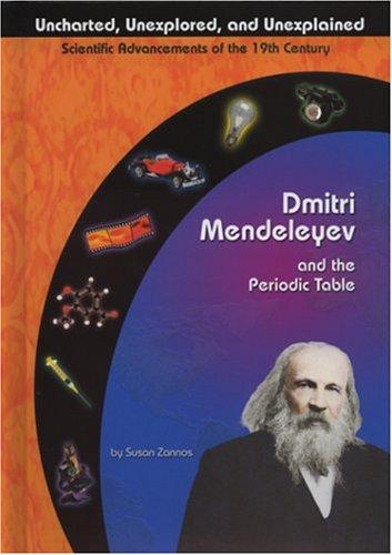 Cover for Dmitri Mendeleyev and the Periodic Table (Uncharted, Unexplored, and Unexplained)