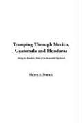 Cover for Tramping Through Mexico, Guatemala And Honduras
