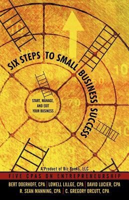Cover for Six Steps to Small Business Success Start Manage and Exit Your Business