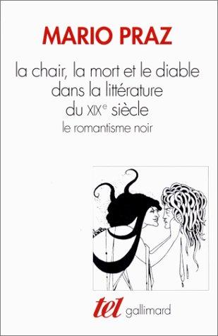 Cover for La chair, la mort et le diable dans la littérature du XIXe siècle