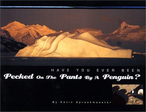 Cover for Have You Ever Been Pecked On The Pants By A Penguin?