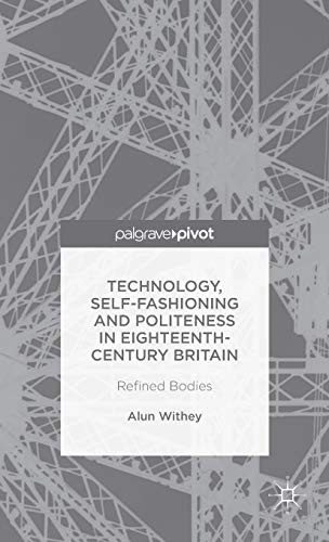 Cover for Technology, Self-Fashioning and Politeness in Eighteenth-Century Britain