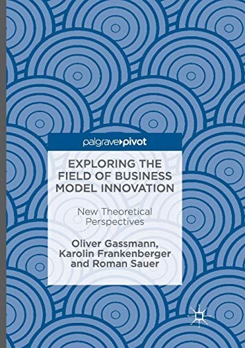 Cover for Exploring the Field of Business Model Innovation