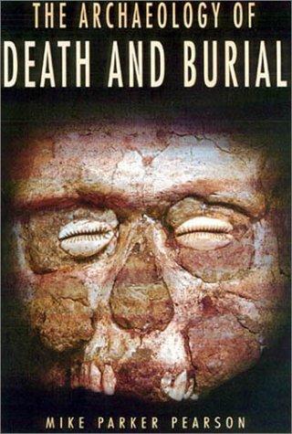 Cover for The Archaeology of Death and Burial (Texas a&M University Anthropology, 3)