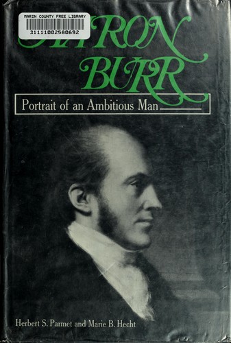 Cover for Aaron Burr; portrait of an ambitious man