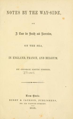 Cover for Notes by the way-side, on a tour for health and recreation, on the sea, in England, France, and Belgium.
