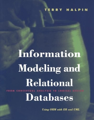 Cover for Information Modeling and Relational Databases: From Conceptual Analysis to Logical Design (The Morgan Kaufmann Series in Data Management Systems)