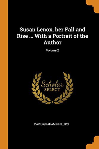 Cover for Susan Lenox, her Fall and Rise ... With a Portrait of the Author; Volume 2