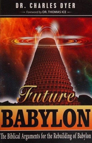 Cover for Future Babylon The Biblical Arguments For The Rebuilding Of Babylon 