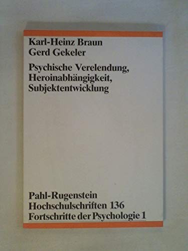 Cover for Psychische Verelendung, Heroinabhängigkeit, Subjektentwicklung