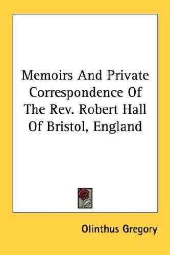 Cover for Memoirs And Private Correspondence Of The Rev. Robert Hall Of Bristol, England