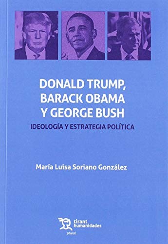 Cover for Donal Trump, Barack Obama y George Bush. Ideología y estrategia política