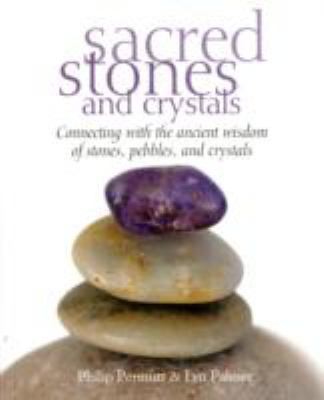 Cover for Sacred Stones And Crystals Connecting With The Ancient Wisdom Of Stones Pebbles And Crystals