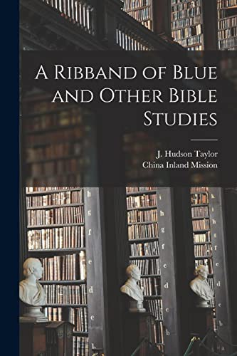 Cover for A Ribband of Blue and Other Bible Studies [microform]