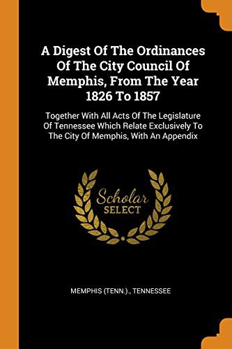 Cover for A Digest Of The Ordinances Of The City Council Of Memphis, From The Year 1826 To 1857