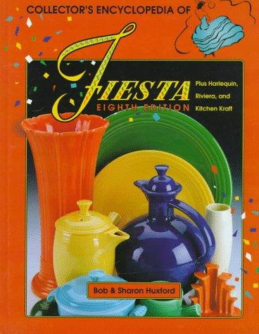 Cover for The collector's encyclopedia of Fiesta, plus Harlequin, Riviera and Kitchen Kraft