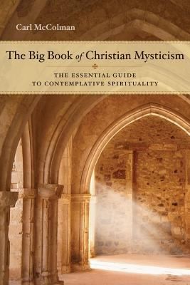 Cover for The Big Book Of Christian Mysticism The Essential Guide To Contemplative Spirituality